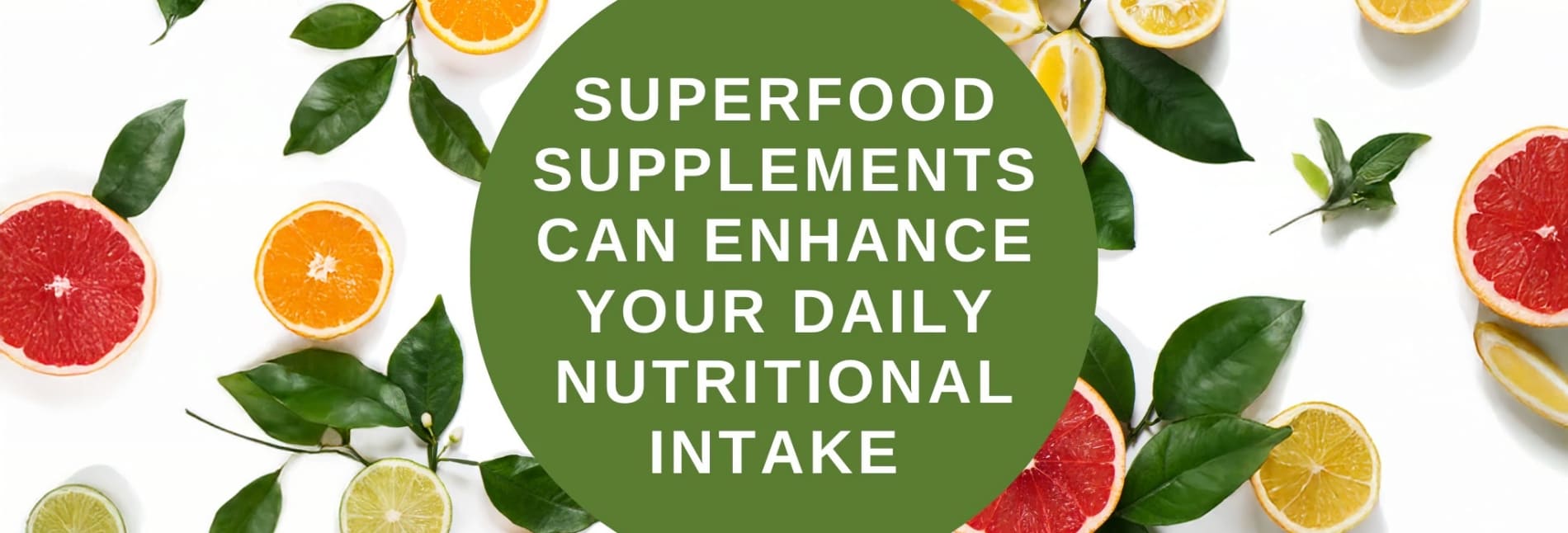 How Superfood Supplements Can Enhance Your Daily Nutritional Intake