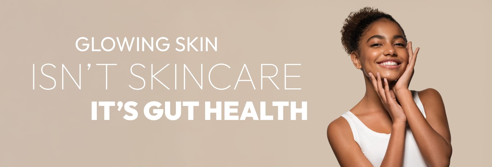 The Secret to Glowing Skin Isn’t Skincare – It’s Gut Health Glow From the Inside