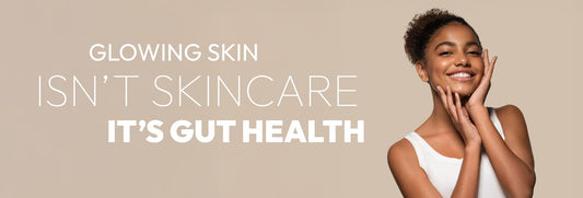 The Secret to Glowing Skin Isn’t Skincare – It’s Gut Health Glow From the Inside